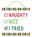 10"Sq Mdf Naughty/Nice/I Tried Sign White/Red/Lime/Emerald AP7153 - DecoExchange®
