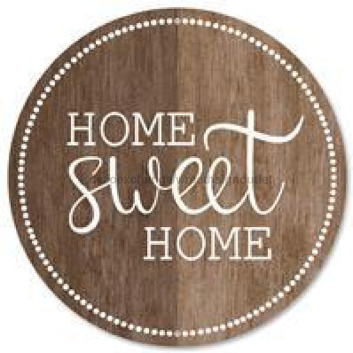 12"Dia Metal Home Sweet Home Sign Brown/Lt Brown/White MD0890 - DecoExchange