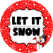 Vinyl Decal Christmas Let It Snow Decoe-2410 Sign For Wreath Round 10