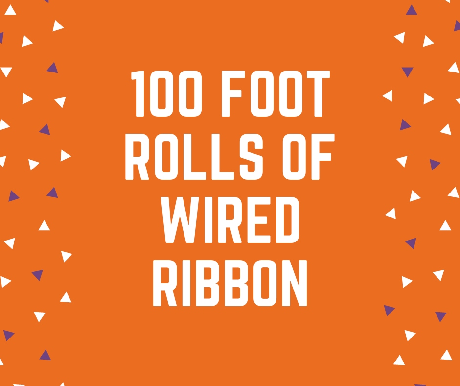 Endless Creativity - 100ft Rolls of Wired Ribbon