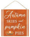 10"Sq Autumn Skies/Pumpkin Pies Sign Dk Orn/Orn/Brn/Wht/Tan AP7045 - DecoExchange