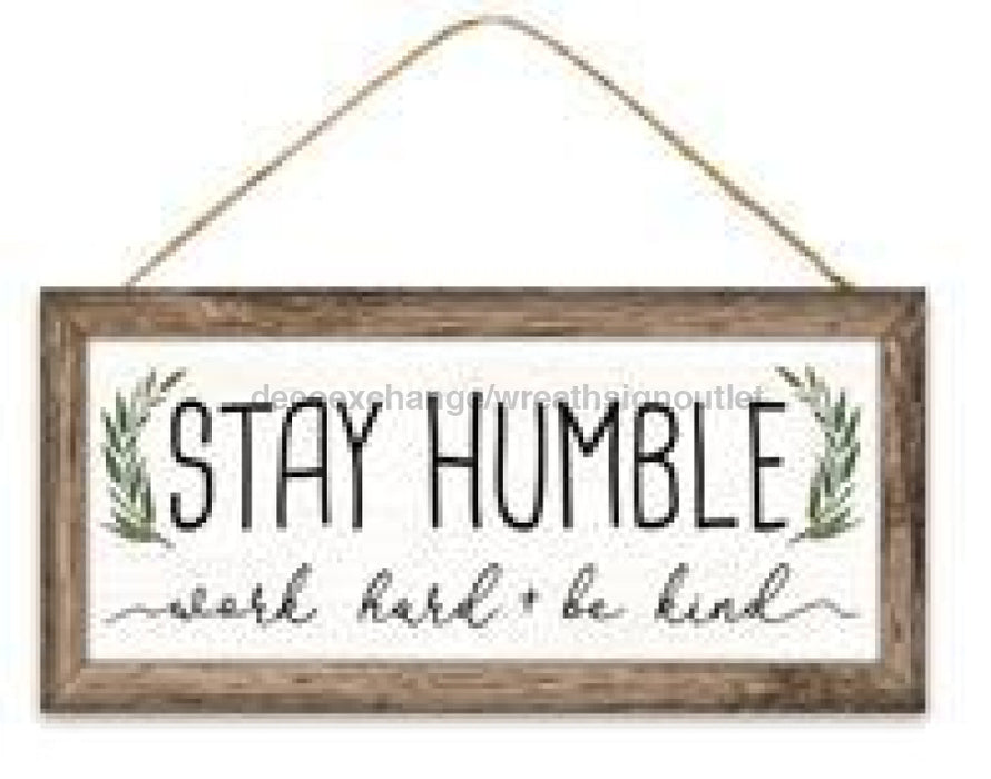 12.5”Lx6”H Stay Humble Sign White/Brown/Green AP7122 - DecoExchange