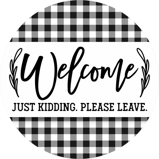 Funny Welcome Sign, Please Leave, DECOE-5323-DH, 18" Door Hanger