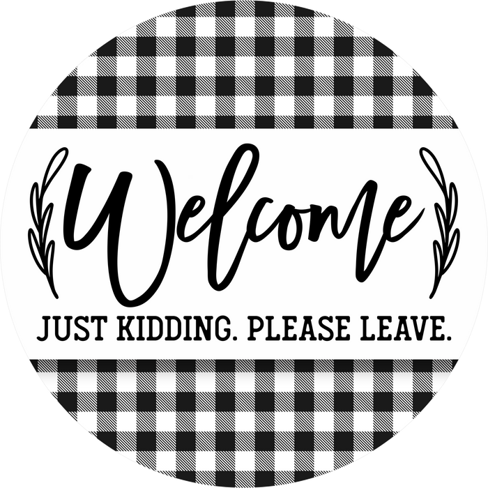 Funny Welcome Sign, Please Leave, DECOE-5323-DH, 18" Door Hanger