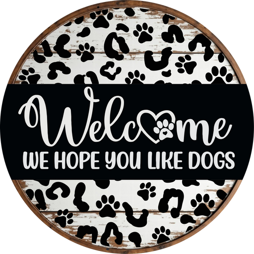 Dog Sign, Hope You Like Dogs, DECOE-5353-DH, 18" Door Hanger