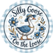 Goose Sign, Silly Goose, DECOE-5354-DH, 18" Door Hanger