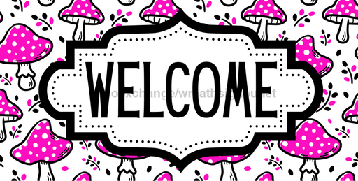 Beauty Pink Mushroom Welcome Sign, DCO-01314, Sign For Wreath, 6x12" Metal Sign - DecoExchange®