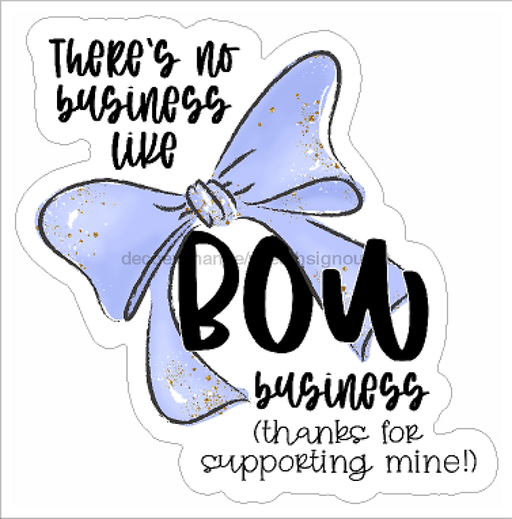 Bow Business Vinyl Shipping Stickers Pack Sign
