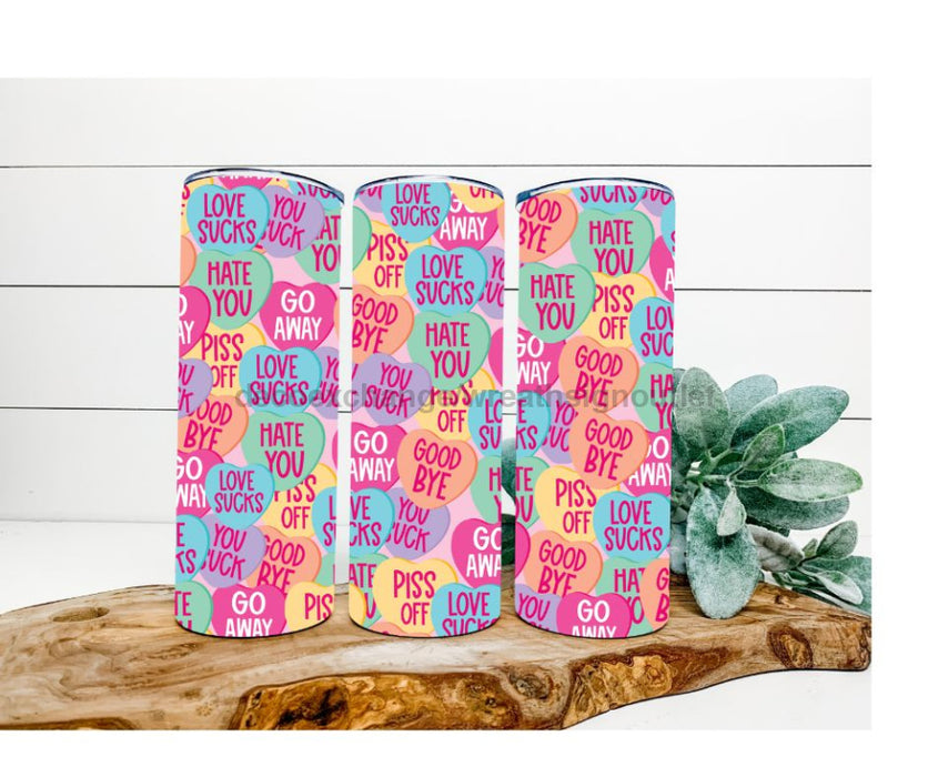 Candy Hearts Tumbler, Goodbye, Piss off, Love Sucks  20 oz Skinny Tumbler DECOETUMBLER-208 - DecoExchange®
