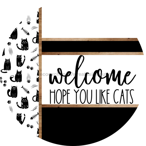 Cat Door Hanger, Hope You Like Cats Door Hanger, DCO-01928-DH, 18"Round Wood