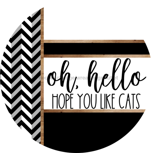 Chevron Door Hanger, Hello Like Cats Door Hanger, DCO-01815-DH, 18" Round Wood