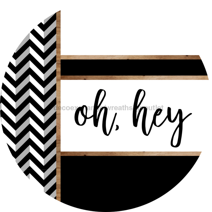 Chevron Door Hanger, Oh Hey Door Hanger, DCO-01819-DH, 18" Round Wood