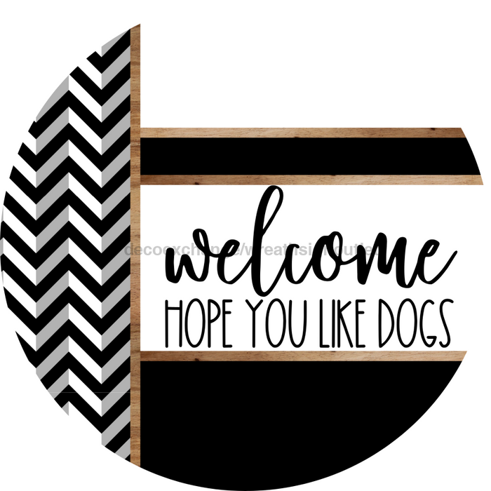 Chevron Door Hanger, Welcome Like Dogs Door Hanger, DCO-01812-DH, 18" Round Wood
