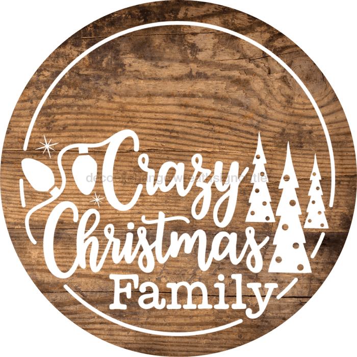 Christmas Door Hanger Crazy Family Wood Grain Decoe-2643 Round Sign 18