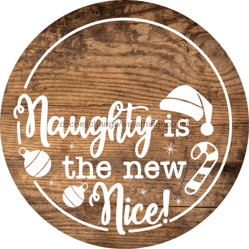 Christmas Door Hanger Naughty Is New Nice Wood Grain Decoe-2646 Round Sign 18