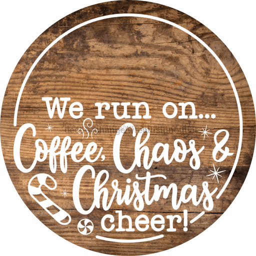 Christmas Door Hanger Run On Coffee Chaos And Wood Grain Decoe-2650 Round Sign 18