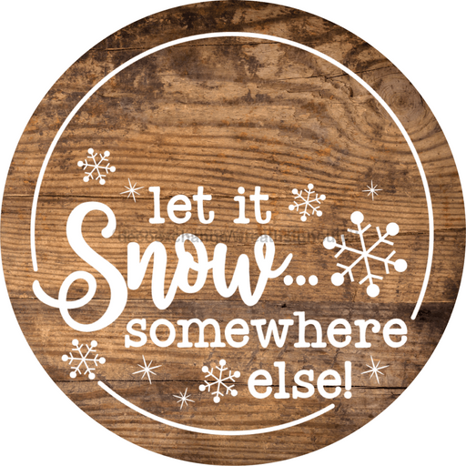 Christmas Door Hanger Snow Somewhere Else Wood Grain Decoe-2645 Round Sign 18