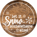 Christmas Door Hanger Snow Somewhere Else Wood Grain Decoe-2645 Round Sign 18