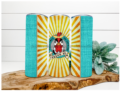 Cluck It, Chicken Tumbler, 20 oz Skinny Tumbler DECOETUMBLER-082 - DecoExchange