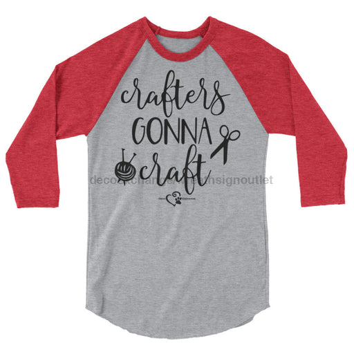 Crafters Gonna Craft - 3/4 sleeve raglan shirt - DecoExchange - DecoExchange
