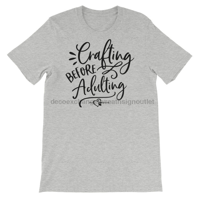Crafting Before Adulting - Short-Sleeve Unisex T-Shirt - DecoExchange - DecoExchange