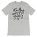 Crafting Before Adulting - Short-Sleeve Unisex T-Shirt - DecoExchange - DecoExchange