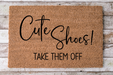 Cute Shoes Take Them Off - Funny Door Mat - 30x18" Coir Door Mat - DECOE-CM-053 - DecoExchange