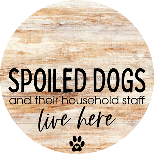 Dog Door Hanger Spoiled Dogs Dco-01089 Sign For Wreath 18 Round