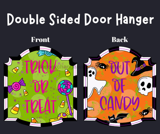 Double Sided Door Hanger, Halloween Sign, Out of Candy Sign, wood sign, PCD-W-029 - DecoExchange®