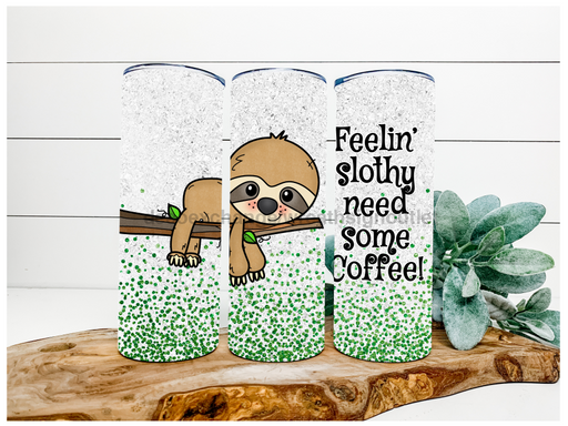 Feeling Slothee, Sloth Tumbler, 20 oz Skinny Tumbler DECOETUMBLER-089 - DecoExchange