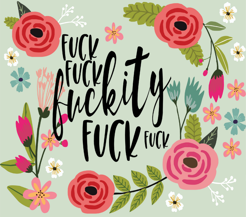 Fuckity Fuck Fuck Fuck Tumbler, Floral Tumbler 20 oz Skinny Tumbler DECOETUMBLER-210 - DecoExchange®