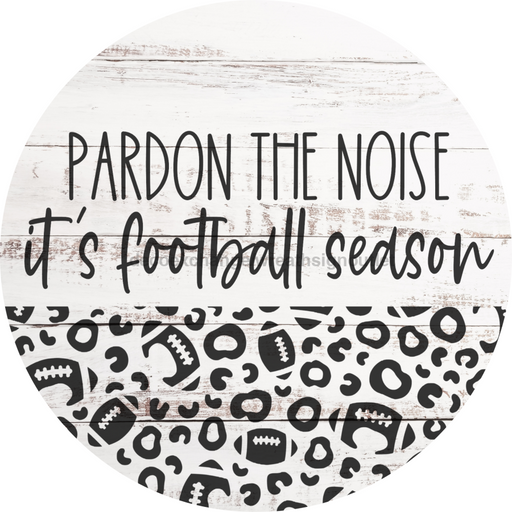 Football Door Hanger Pardon The Noise Dco-01042 Sign For Wreath 18 Round