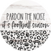 Football Door Hanger Pardon The Noise Dco-01042 Sign For Wreath 18 Round