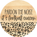 Football Door Hanger Pardon The Noise Dco-01044 Sign For Wreath 18 Round