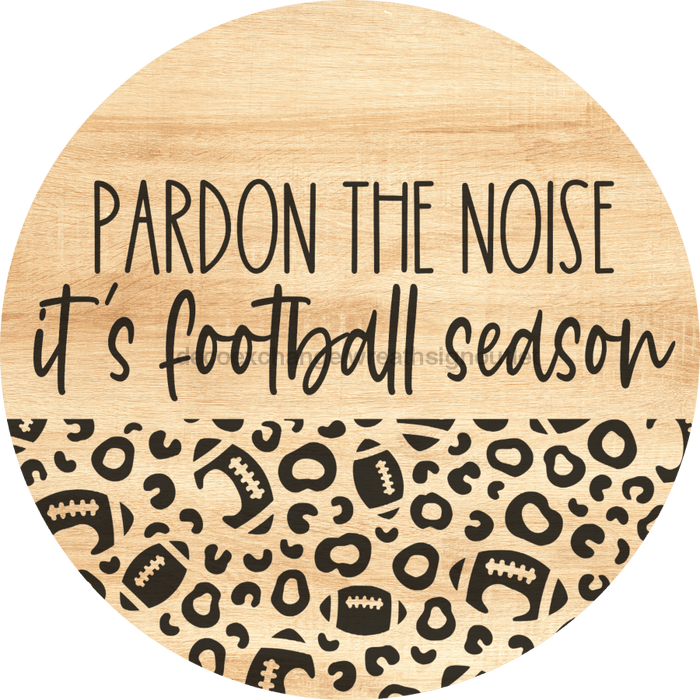Football Door Hanger Pardon The Noise Dco-01044 Sign For Wreath 18 Round