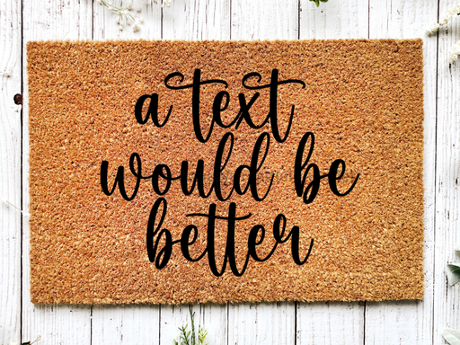 Funny Doormat, Coir Doormat, Welcome Mat, Housewarming Gift, A Text Would Be Better Doormat, Front Door Doormat, Text Doormat, New Homeowner Gift DECOE-CM-122 - DecoExchange®