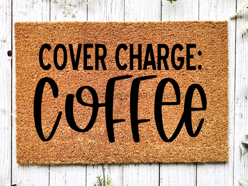 Funny Doormat, Coir Doormat, Welcome Mat, Housewarming Gift, Cover Charge: Coffee Doormat, Front Door Doormat, Welcome Doormat, New Homeowner Gift DECOE-CM-075 - DecoExchange®