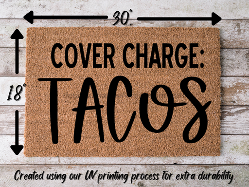 Funny Doormat, Coir Doormat, Welcome Mat, Housewarming Gift, Cover Charge: Tacos Doormat, Tacos Front Door Doormat, Welcome Doormat, New Homeowner Gift DECOE-CM-076 - DecoExchange®
