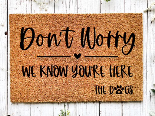 Funny Doormat, Coir Doormat, Welcome Mat, Housewarming Gift, Don't Worry, We Know You're Here - Dogs Doormat, Front Door Doormat,  Doormat, New Homeowner Gift DECOE-CM-126 - DecoExchange®