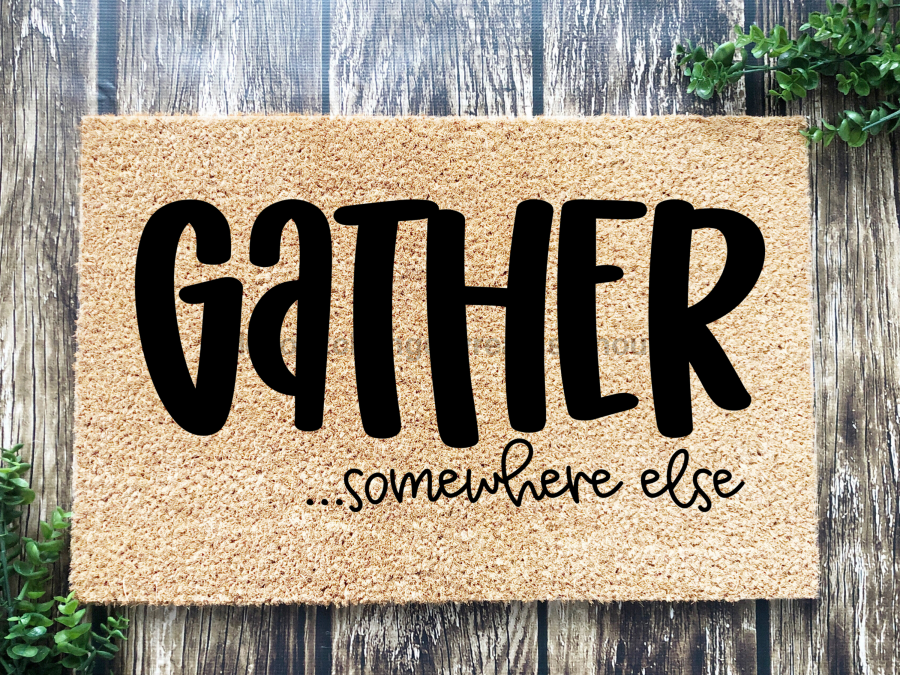 Funny Doormat, Coir Doormat, Welcome Mat, Housewarming Gift, Gather Doormat, Gather Somewhere Else Front Door Doormat, Welcome Doormat, New Homeowner Gift DECOE-CM-078 - DecoExchange®