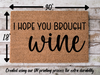 Funny Doormat, Coir Doormat, Welcome Mat, Housewarming Gift,  I Hope You Brought Wine Doormat, Front Door Doormat,  Doormat, New Homeowner Gift DECOE-CM-118 - DecoExchange®