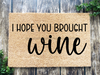 Funny Doormat, Coir Doormat, Welcome Mat, Housewarming Gift,  I Hope You Brought Wine Doormat, Front Door Doormat,  Doormat, New Homeowner Gift DECOE-CM-118 - DecoExchange®