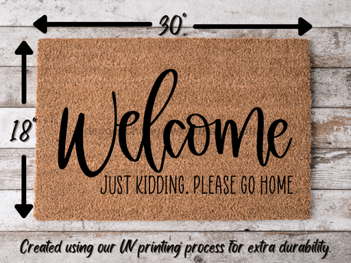 Funny Doormat, Coir Doormat, Welcome Mat, Housewarming Gift, Welcome Doormat, Welcome, Just Kidding Please Go Home Front Door Doormat, Doormat, New Homeowner Gift DECOE-CM-109 - DecoExchange®