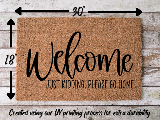 Funny Doormat, Coir Doormat, Welcome Mat, Housewarming Gift, Welcome Doormat, Welcome, Just Kidding Please Go Home Front Door Doormat, Doormat, New Homeowner Gift DECOE-CM-109 - DecoExchange®