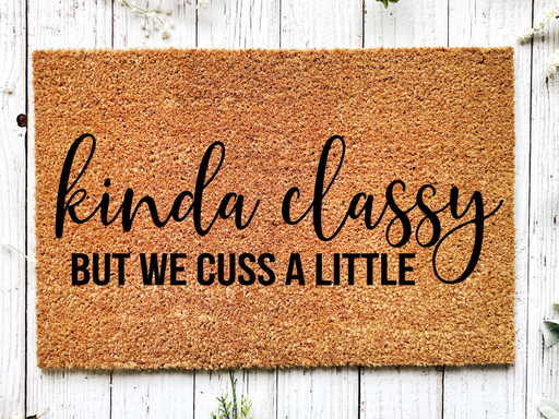 Funny Doormat, Coir Doormat, Welcome Mat, Housewarming Gift, Kinda Classy But We Cuss A Little Welcome Doormat, Kinda Classy Front Door Doormat, Welcome Doormat, New Homeowner Gift DECOE-CM-096 - DecoExchange®