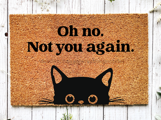 Funny Doormat, Coir Doormat, Welcome Mat, Housewarming Gift, Oh no, Not you again. Doormat, Cat Front Door Doormat, Welcome Doormat, New Homeowner Gift DECOE-CM-088 - DecoExchange®
