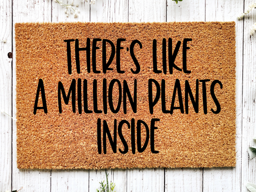 Funny Doormat, Coir Doormat, Welcome Mat, Housewarming Gift, Plant Doormat, There's Like a Million Plants Inside Doormat, Front Door Doormat, Welcome Doormat, New Homeowner Gift DECOE-CM-072 - DecoExchange®