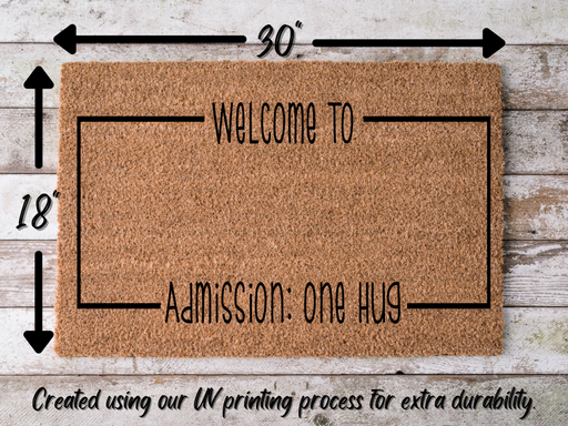 Funny Doormat, Coir Doormat, Welcome Mat, Housewarming Gift,  Welcome To: Doormat, Front Door Doormat, Admission: One Hug Doormat, New Homeowner Gift DECOE-CM-147 - DecoExchange®