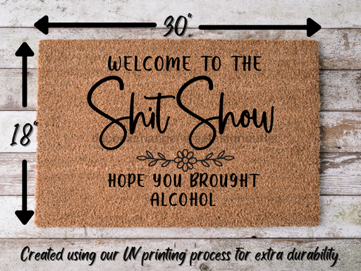 Funny Doormat, Coir Doormat, Welcome Mat, Housewarming Gift,  Welcome to the Shit Show Doormat, Front Door Doormat, Hope You Brought Alcohol Doormat, New Homeowner Gift DECOE-CM-143 - DecoExchange®
