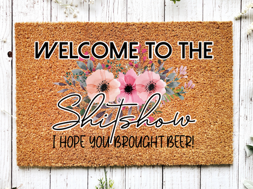 Funny Doormat, Coir Doormat, Welcome Mat, Housewarming Gift, Welcome to the Shitshow Doormat, Front Door Doormat,  Hope You Brought Beer Doormat, New Homeowner Gift DECOE-CM-127 - DecoExchange®